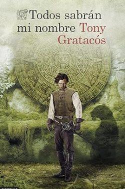 Todos  sabrán  mi  nombre  |  Tony  Gratacós