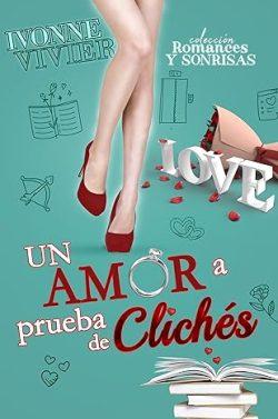 Un  amor  a  prueba  de  clichés  (Romances  y  Sonrisas  2)  |  Ivonne  Vivier