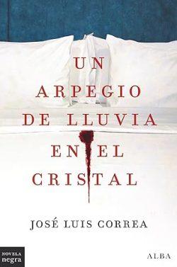 Un  arpegio  de  lluvia  en  el  cristal  |  José  Luis  Correa
