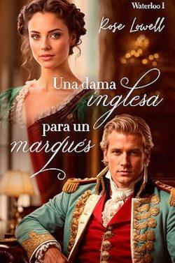 Una  dama  inglesa  para  un  marqués  (Waterloo  1)  |  Rose  Lowell
