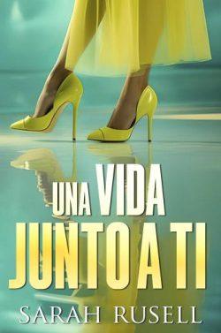 Una  vida  junto  a  ti  |  Sarah  Rusell