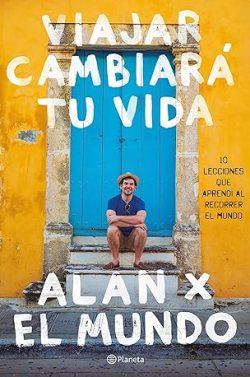 Viajar  cambiará  tu  vida  |  Alan  Estrada
