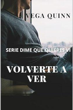 Volverte  a  ver  (Dime  qué  quieres  6)  |  Vega  Quinn