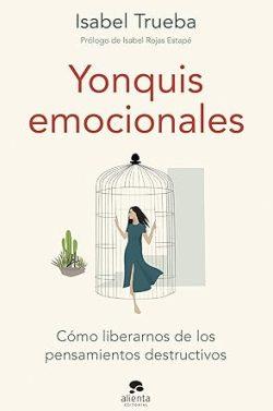 Yonquis  emocionales  |  Isabel  Trueba
